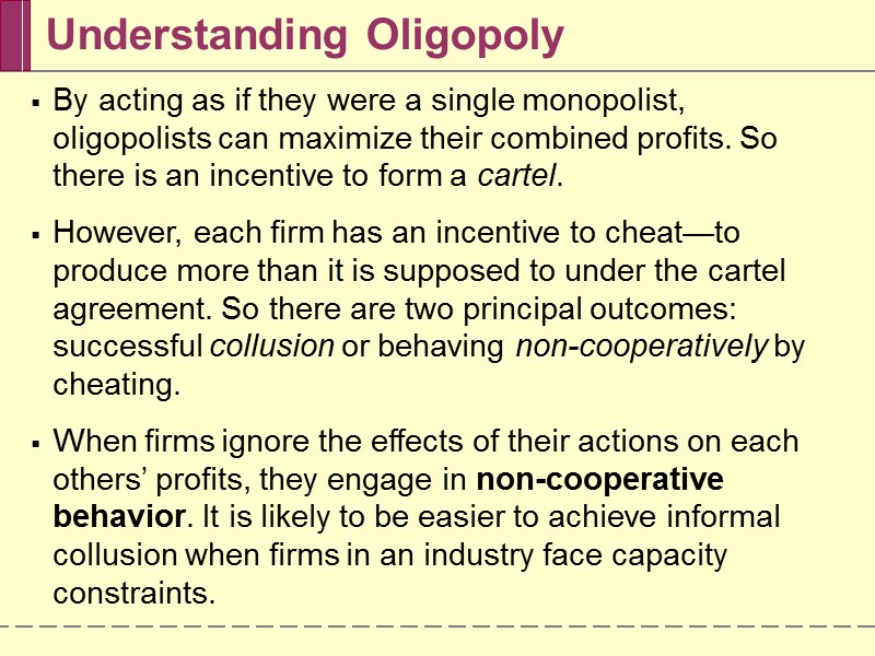 Understanding Oligopoly By acting as if they were a single monopolist, oligopolists can maximize